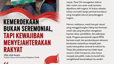 Kemerdekaan Bukan Sekadar Seremoni, tetapi Kewajiban Negara Menyejahterakan Rakyat